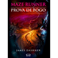 James Dashner — Maze Runner: Prova De Fogo - vol.2