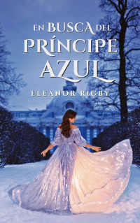 Eleanor Rigby — En Busca Del Príncipe Azul: Ladrón De Profesión
