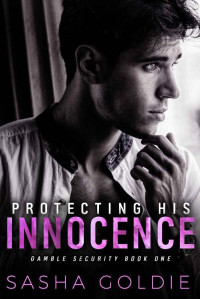 Sasha Goldie — Protecting His Innocence (Gamble Security Book 1)