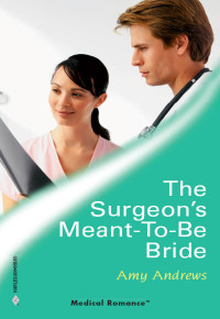 Andrews, Amy — [The Surgeon's Meant 01] • To-Be Bride