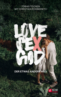 Tobias Teichen;Christian Rossmanith; — Love, Sex, God