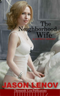 Jason Lenov — The Neighborhood Wife: A Hotwife Fantasy