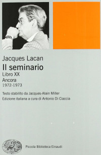 Jacques Lacan — Il seminario. Libro XX. Ancora 1972-1973