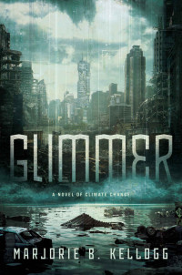 Marjorie B. Kellogg — Glimmer: A Novel of Climate Change