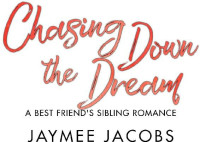 Jaymee Jacobs — Chasing Down the Dream: A Best Friend's Sibling Romance (Blue Collar Romance Book 1)