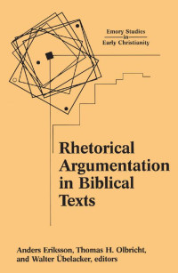 Anders Eriksson;Thomas H. Olbricht;Walter belacker; — Rhetorical Argumentation in Biblical Texts