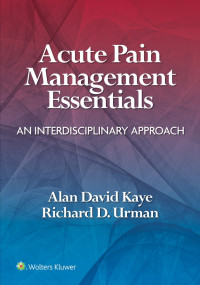 Alan David Kaye;Richard D. Urman; — Acute Pain Management Essentials : An Interdisciplinary Approach