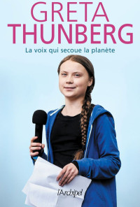 Maëlle Brun [Brun, Maëlle] — Greta Thunberg, la voix qui secoue la planète