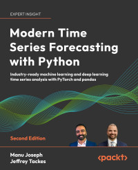 Manu Joseph, Jeffrey Tackes — Modern Time Series Forecasting with Python - Second Edition (Early Access)