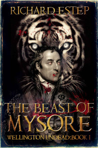 Richard Estep — The Beast of Mysore (Wellington Undead, Book 1)