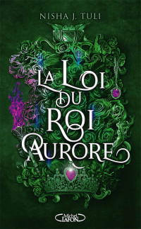 Nisha J. Tuli — Les artefacts d'Ouranos T2 : La loi du roi Aurore