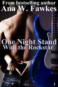 Fawkes, Ana W. — One Night Stand with the Rockstar (With the Rockstar #1) (rockstar romance series)