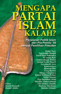 Hamid Basyaib & Hamid Abidin (editor) — Mengapa Partai Islam Kalah?: Perjalanan Politik Islam dari Pra-Pemilu '99 sampai Pemilihan Presiden