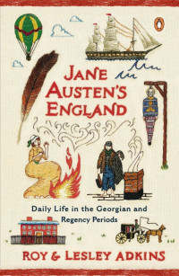 Roy Adkins Lesley Adkins — Jane Austen's England: Daily Life in the Georgian and Regency Periods