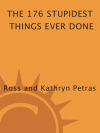 Ross Petras — The 176 Stupidest Things Ever Done