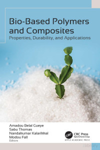 Amadou Belal Gueye & Sabu Thomas & Nandakumar Kalarikkal & Modou Fall — Bio-Based Polymers and Composites: Properties, Durability, and Applications