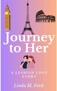 Ford, Linda M. — Journey to Her: A Lesbian Love Story