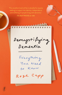 Rose Capp — Demystifying Dementia: Everything You Need to Know