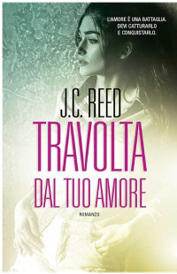 J. C. Reed — Travolta dal tuo amore