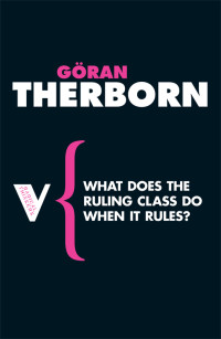 Goran Therborn — What Does the Ruling Class Do When It Rules?