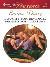 Emma Darcy — Bought for Revenge, Bedded for Pleasure