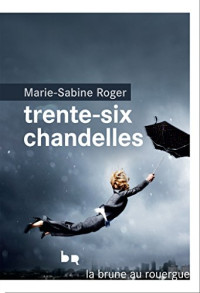 Marie-Sabine Roger — Trente-six chandelles