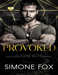 Simone Fox — Provoked: A Mafia Romantic Suspense (A Billionaire's Secrets Book 2)