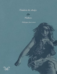 Philippe Jaccottet — Cantos De Abajo & Nubes
