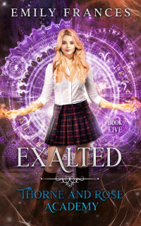 Emily Frances — Exalted: Thorne and Rose Academy Book Five