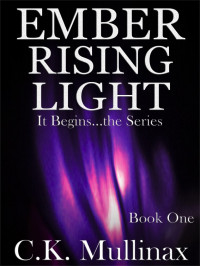 C.K. Mullinax — Ember Rising Light (Book One)