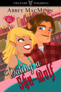 Abbey MacMunn — Dating a She-Wolf: Love Bites: A Dating Agency for Paranormals: #7