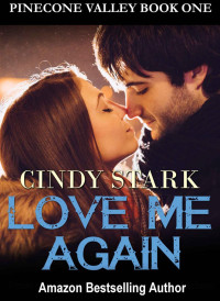 Cindy Stark — Love Me Again (Pinecone Valley 1)