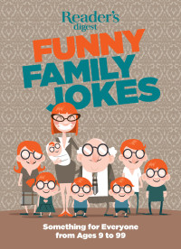Editors at Reader's Digest — Reader's Digest Funny Family Jokes