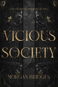 Morgan Bridges — Vicious Society: A Dark Secret Society Romance (The Obsidian Order Book 2)