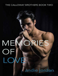 Andie Jordan — Memories of Love (The Calloway Brothers Book 2)