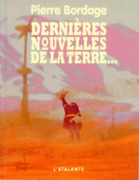 Pierre Bordage — Dernières nouvelles de la terre