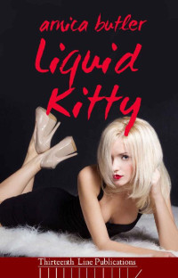 Arnica Butler — Liquid Kitty