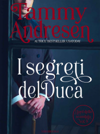 Tammy Andresen — I segreti del Duca (I Lord dello scandalo 09)