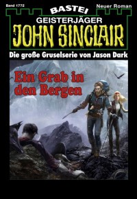 Dark, Jason — [John Sinclair 1772] • Ein Grab in den Bergen (1 of 2)