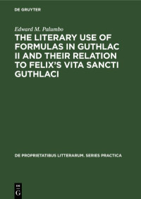 Edward M. Palumbo; — The Literary Use of Formulas in Guthlac II and Their Relation to Felix's Vita Sancti Guthlaci