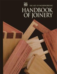 Time Life — Art of Woodworking - Handbook Of Joinery