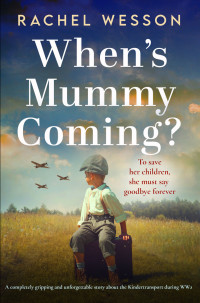 Rachel Wesson — Hearts at War 01 - When's Mummy Coming? (about the Kindertransport during WW2)