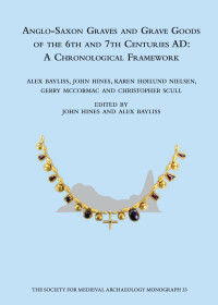 Bayliss, Alex; Hines, John; Hoilund-Nielsen, Karen — Anglo-Saxon Graves and Grave Goods of the 6th and 7th Centuries AD