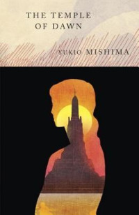 Mishima, Yukio — [The Sea of Fertility 03] • The Temple of Dawn