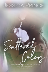 Jessica Prince — Scattered Colors: a Colors novel