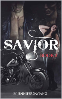 Jennifer Saviano — SAVIOR: BOOK TWO (The Saviors MC 2)