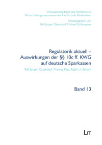 Ralf Jürgen Ostendorf, Markus Pins, Ralph U. Erhard — Regulatorik aktuell - Auswirkungen der §§ 10c ff. KWG auf deutsche Sparkassen