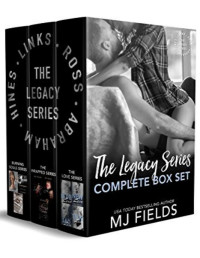 Fields, M. J. — The Legacy Series ( Volume 1): The Love Series, Wrapped Series, and the Burning Souls Series.