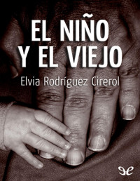 Elvia Rodríguez Cirerol — El Niño Y El Viejo