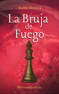 Miriam Garcia — La Bruja de Fuego (Battle Shore nº 2) (Spanish Edition)